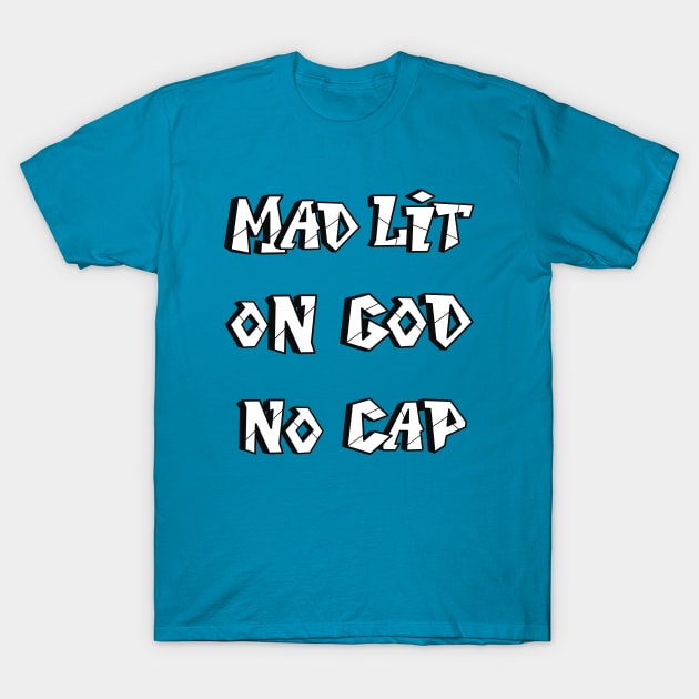 Mad Lit on God No Cap ( Urban Design ) T-Shirt by Dreanpitch